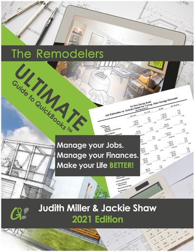 QuickBooks Manual: The Remodelers Ultimate Guide to QuickBooks By Judith Miller and Jackie Shaw NEW 2021 Edition